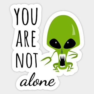 You Are Not Alone Sticker